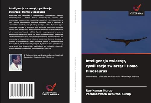 Inteligencja zwierz¿t, cywilizacje zwierz¿t i Homo Dinosaurus: ¿wiadomo¿¿ i hinduska neurofilozofia - Król Naga Anantha Inteligencja zwierz¿t, cywilizacje zwierz¿t i Homo Dinosaurus: ¿wiadomo¿¿ i hinduska neurofilozofia - Król Naga Anantha von Wydawnictwo Nasza Wiedza