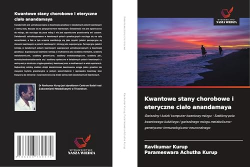 Kwantowe stany chorobowe i eteryczne cia¿o anandamaya: Gwiezdny i ludzki komputer kwantowy mózgu - Szablony pola kwantowego ludzkiego i gwiezdnego ... liczno-genetyczno-immunologiczno-neuronalnego Kwantowe stany chorobowe i eteryczne cia¿o anandamaya: Gwiezdny i ludzki komputer kwantowy mózgu - Szablony pola kwantowego ludzkiego i gwiezdnego ... liczno-genetyczno-immunologiczno-neuronalnego von Wydawnictwo Nasza Wiedza
