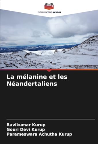 La mélanine et les Néandertaliens von Editions Notre Savoir
