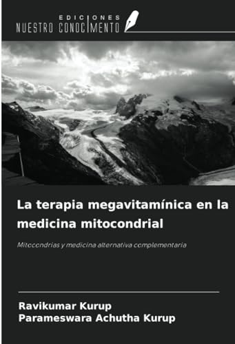 La terapia megavitamínica en la medicina mitocondrial: Mitocondrias y medicina alternativa complementaria von Ediciones Nuestro Conocimiento