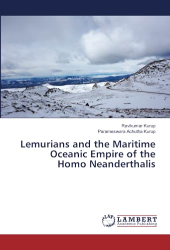 Lemurians and the Maritime Oceanic Empire of the Homo Neanderthalis von LAP LAMBERT Academic Publishing