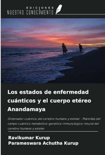 Los estados de enfermedad cuánticos y el cuerpo etéreo Anandamaya: Ordenador cuántico del cerebro humano y estelar - Plantillas del campo cuántico ... del cerebro humano y estelar Los estados de enfermedad cuánticos y el cuerpo etéreo Anandamaya: Ordenador cuántico del cerebro humano y estelar - Plantillas del campo cuántico ... del cerebro humano y estelar von Ediciones Nuestro Conocimiento