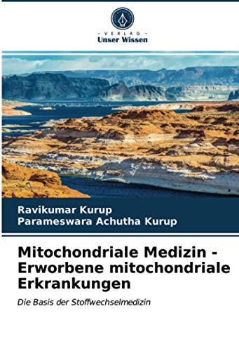 Mitochondriale Medizin - Erworbene mitochondriale Erkrankungen: Die Basis der Stoffwechselmedizin von Verlag Unser Wissen