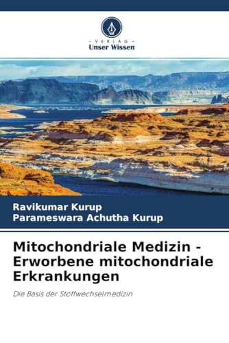 Mitochondriale Medizin - Erworbene mitochondriale Erkrankungen: Die Basis der Stoffwechselmedizin von Verlag Unser Wissen