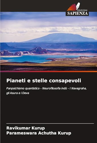 Pianeti e stelle consapevoli: Panpsichismo quantistico - Neurofilosofia indù - I Navagraha, gli Asura e i Deva Pianeti e stelle consapevoli: Panpsichismo quantistico - Neurofilosofia indù - I Navagraha, gli Asura e i Deva von Edizioni Sapienza