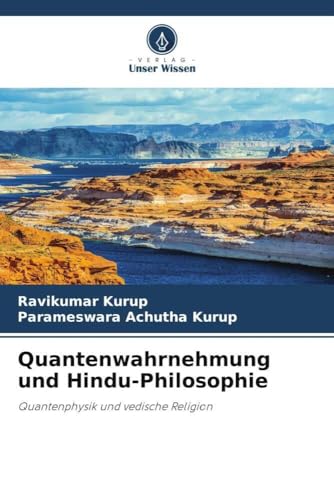 Quantenwahrnehmung und Hindu-Philosophie: Quantenphysik und vedische Religion von Verlag Unser Wissen