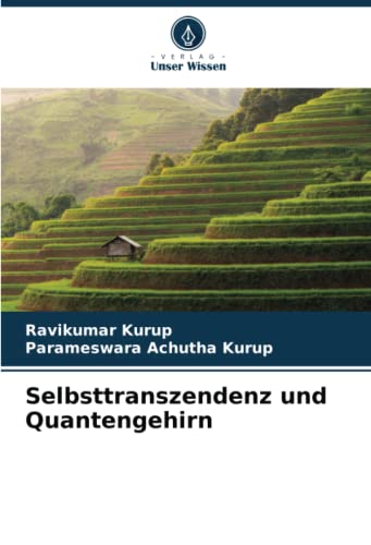 Selbsttranszendenz und Quantengehirn Selbsttranszendenz und Quantengehirn
