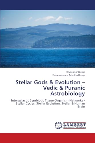 Stellar Gods & Evolution – Vedic & Puranic Astrobiology: Intergalactic Symbiotic Tissue Organism Networks - Stellar Cycles, Stellar Evolution, Stellar & Human Brain Stellar Gods & Evolution – Vedic & Puranic Astrobiology: Intergalactic Symbiotic Tissue Organism Networks - Stellar Cycles, Stellar Evolution, Stellar & Human Brain von LAP LAMBERT Academic Publishing