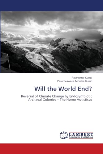Will the World End?: Reversal of Climate Change by Endosymbiotic Archaeal Colonies – The Homo Autisticus von LAP LAMBERT Academic Publishing