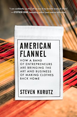 American Flannel: How a Band of Entrepreneurs Are Bringing the Art and Business of Making Clothes Back Home von Riverhead Books