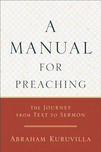 Manual for Preaching: The Journey from Text to Sermon Manual for Preaching: The Journey from Text to Sermon von Baker Academic