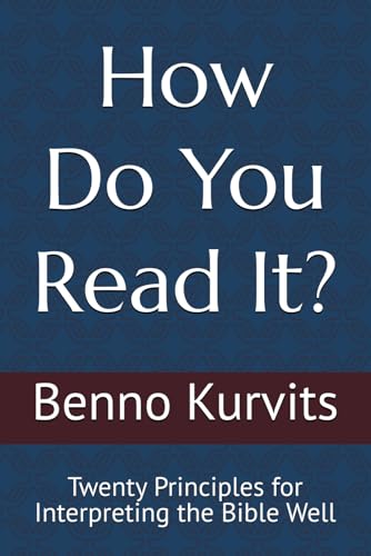 How Do You Read It?: Twenty Principles for Interpreting the Bible Well von Self-Published