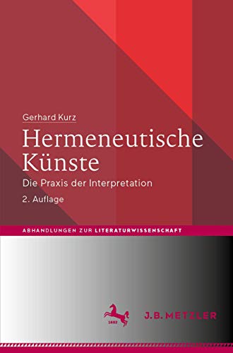 Hermeneutische Künste: Die Praxis der Interpretation (Abhandlungen zur Literaturwissenschaft) von J.B. Metzler