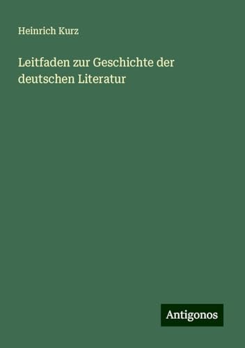 Leitfaden zur Geschichte der deutschen Literatur von Antigonos Verlag