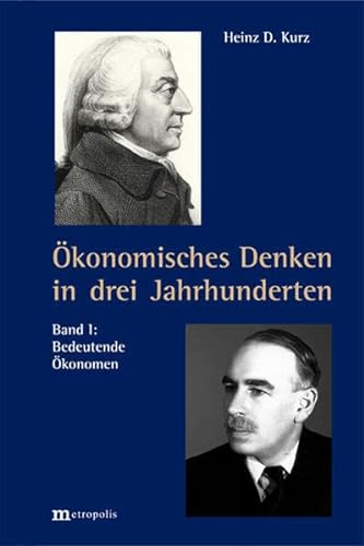 Ökonomisches Denken in drei Jahrhunderten: Band 1: Bedeutende Ökonomen / Band 2: Ausgewählte Felder und Themen