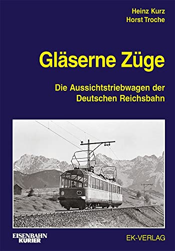 Gläserne Züge: Die Aussichtstriebwagen der Deutschen Reichsbahn (EK-Baureihenbibliothek)
