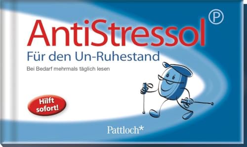 Antistressol für den Un-Ruhestand: Bei Bedarf mehrmals täglich lesen