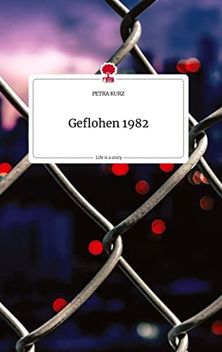 Geflohen 1982. Life is a Story - story.one von story.one publishing