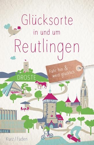 Glücksorte in und um Reutlingen: Fahr hin & werd glücklich