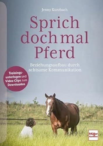 Sprich doch mal Pferd: Beziehungsaufbau durch achtsame Kommunikation von Müller Rüschlikon