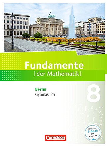 Fundamente der Mathematik - Gymnasium Berlin: 8. Schuljahr - Schülerbuch: Inkl. 5 Jahre E-Book-Lizenz