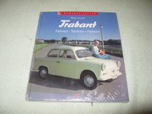 Trabant: Fahren - Tanken - Fahren