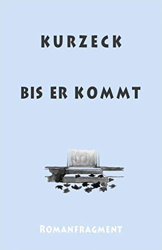 Bis er kommt: (Das alte Jahrhundert 6) Romanfragment