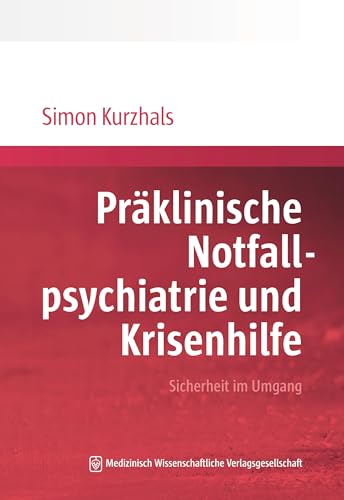 Präklinische Notfallpsychiatrie und Krisenhilfe: Ersteinschätzung, Risikobewertung, Intervention, Rechts- und Versorgungskontext Präklinische Notfallpsychiatrie und Krisenhilfe: Ersteinschätzung, Risikobewertung, Intervention, Rechts- und Versorgungskontext