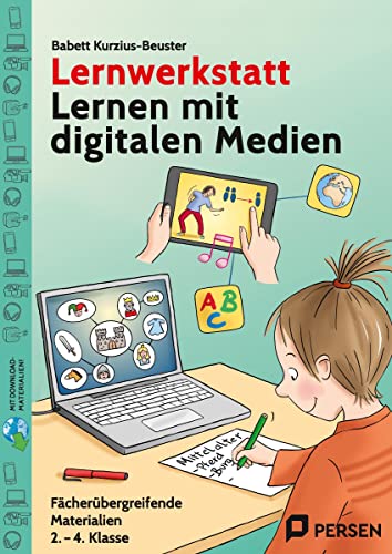 Lernwerkstatt Lernen mit digitalen Medien: Fächerübergreifende Materialien (2. bis 4. Klasse) von Auer Verlag i.d.AAP LW