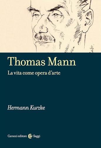 Thomas Mann. La vita come opera d'arte (Saggi) von Carocci