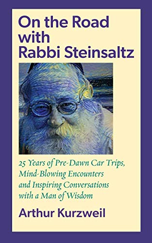 On the Road with Rabbi Steinsaltz: 25 Years of Pre-Dawn Car Trips, Mind-Blowing Encounters and Inspiring Conversations with a Man of Wisdom von Ben Yehuda Press
