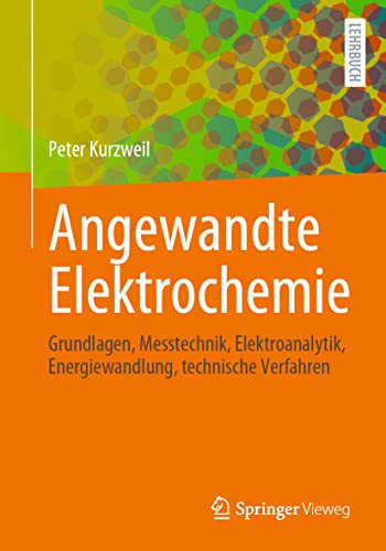 Angewandte Elektrochemie: Grundlagen, Messtechnik, Elektroanalytik, Energiewandlung, technische Verfahren von Springer