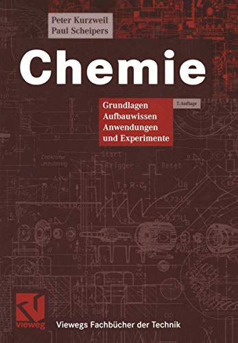 Chemie: Grundlagen, Aufbauwissen, Anwendungen und Experimente (Viewegs Fachbücher der Technik)