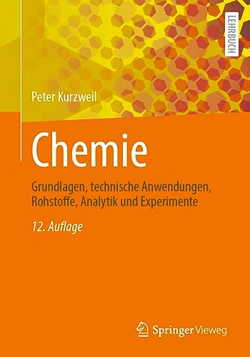 Chemie: Grundlagen, technische Anwendungen, Rohstoffe, Analytik und Experimente