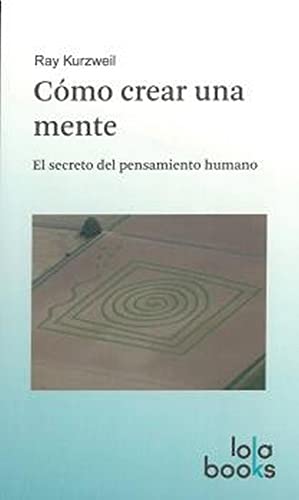 Cómo crear una mente: El secreto del pensamiento humano von LOLA BOOKS