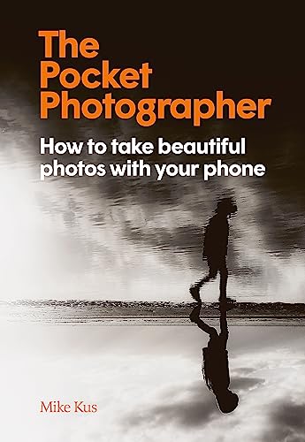 The Pocket Photographer: How to take beautiful photos with your phone The Pocket Photographer: How to take beautiful photos with your phone von Laurence King Publishing
