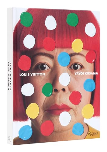 Louis Vuitton Yayoi Kusama: Creating Infinity von Rizzoli