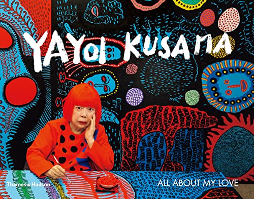 Yayoi Kusama: All About My Love von Thames & Hudson