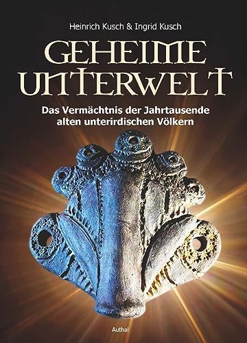 Geheime Unterwelt: Auf den Spuren von Jahrtausende alten unterirdischen Völkern: Das Vermächtnis der Jahrtausende alten unterirdischen Völkern
