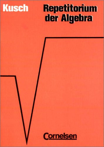 Repetitorium - Mathematik: Repetitorium der Algebra: Schülerbuch von Cornelsen Verlag