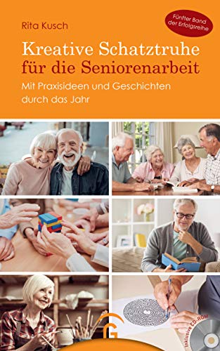 Kreative Schatztruhe für die Seniorenarbeit: Mit Praxisideen und Geschichten durch das Jahr. Mit CD-ROM von Guetersloher Verlagshaus