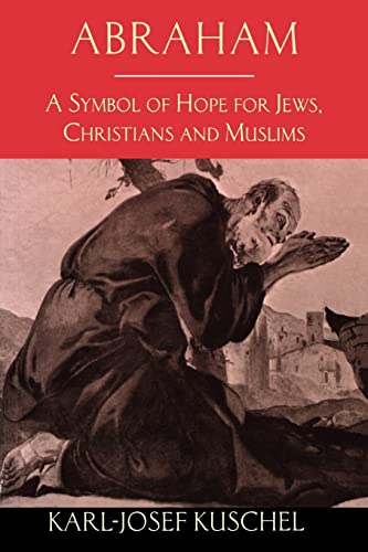 Abraham: A Symbol of Hope for Jews, Christians and Muslims von SCM Press