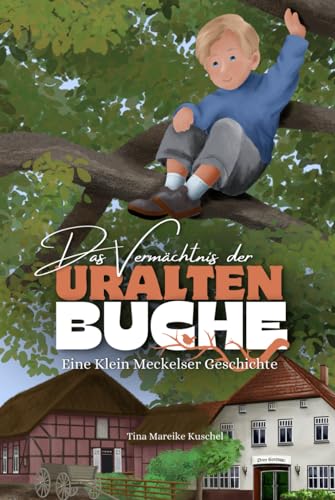 Das Vermächtnis der uralten Buche: Eine Klein Meckelser Geschichte von Independently published