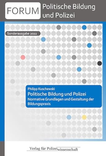 Politische Bildung und Polizei: Normative Grundlagen und Gestaltung der Bildungspraxis