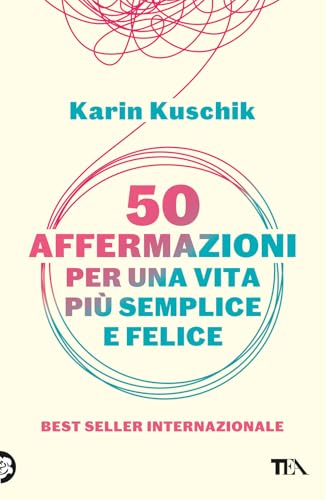 50 affermazioni per una vita più semplice e felice (TEA Varia) von TEA