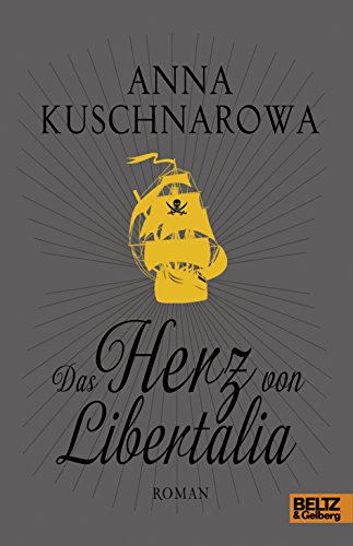 Das Herz von Libertalia: Roman Das Herz von Libertalia: Roman