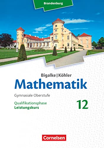 Bigalke/Köhler: Mathematik - Brandenburg - Ausgabe 2019 - 12. Schuljahr: Leistungskurs - Schulbuch von Cornelsen Verlag GmbH