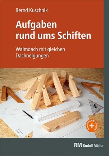 Aufgaben rund ums Schiften: Walmdach mit gleichen Dachneigungen von RM Rudolf Müller Medien GmbH & Co. KG