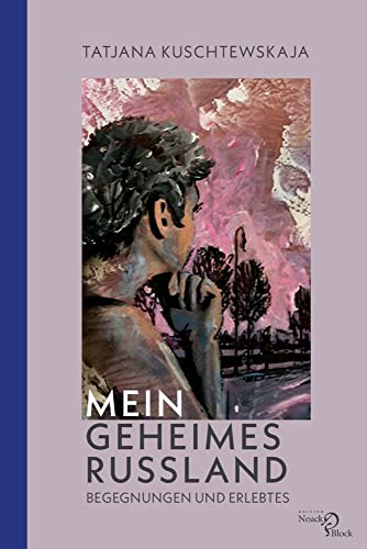 Mein geheimes Russland: Begegnungen und Erlebtes Mein geheimes Russland: Begegnungen und Erlebtes von Edition Noack & Block