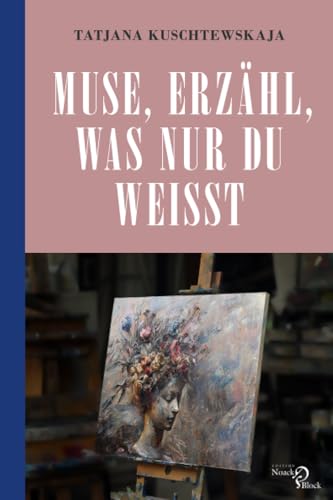 Muse, erzähl, was nur du weißt ...: Musen und Modelle im Leben und Werk berühmter Künstler Muse, erzähl, was nur du weißt ...: Musen und Modelle im Leben und Werk berühmter Künstler von Noack & Block